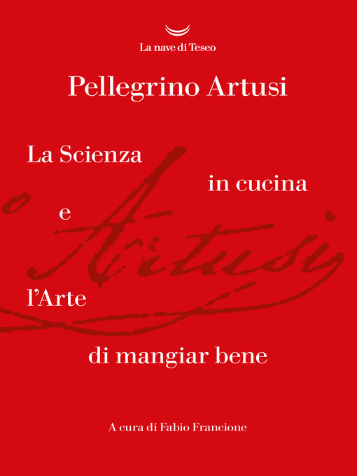 Title details for La scienza in cucina e l'arte di mangiare bene by Pellegrino Artusi - Available